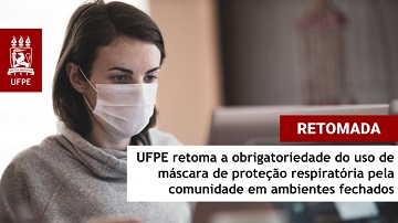 UFPE retoma obrigatoriedade do uso de máscara de proteção pela comunidade em ambientes fechados