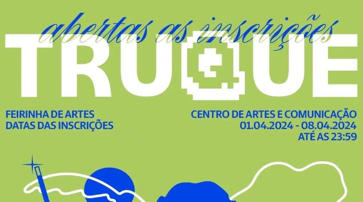 A primeira edição da TRUQUE - Feira de Arte e Cultura do Centro de Artes e Comunicação (CAC)
