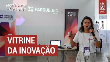 UFPE realiza V Vitrine da Inovação e apresenta inovações desenvolvidas por startups incubadas