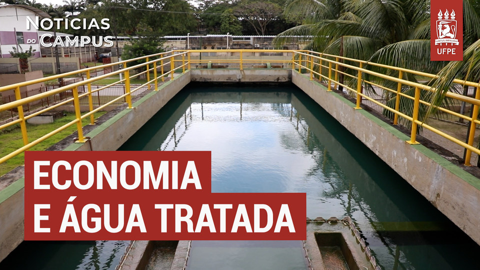 Estação de Tratamento de Água da UFPE gera economia anual de R$ 6 milhões