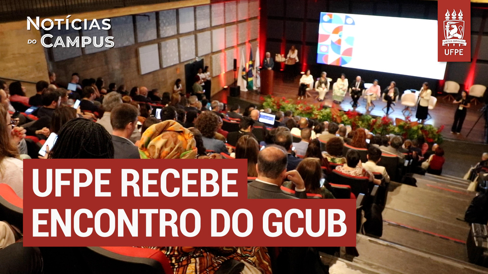 UFPE sedia Assembleia Geral e Seminário Internacional do GCUB