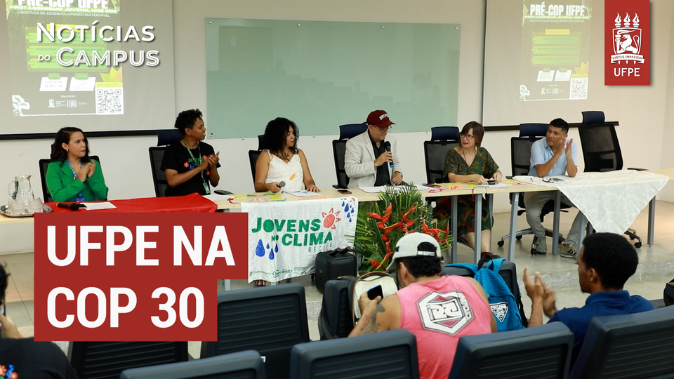 UFPE na COP 30: Projetos da Universidade são apresentados na conferência