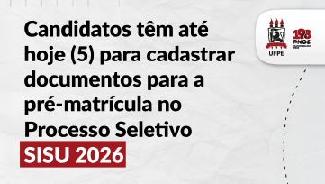 Candidatos têm até hoje (5) para cadastrar documentos para a pré-matrícula no Processo Seletivo Sisu 2026