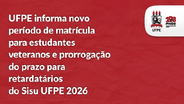 UFPE informa novo período de matrícula para estudantes veteranos